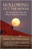 Hollowing Out the Middle: The Rural Brain Drain and What It Means for America (2009)