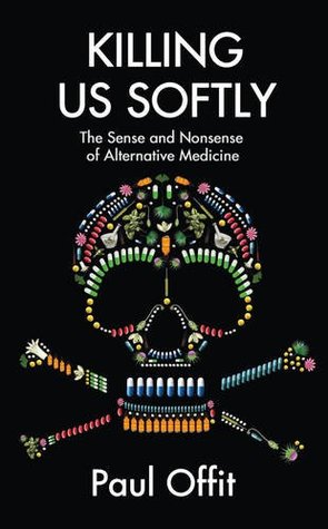 Killing Us Softly: The Sense and Nonsense of Alternative Medicine (2013)
