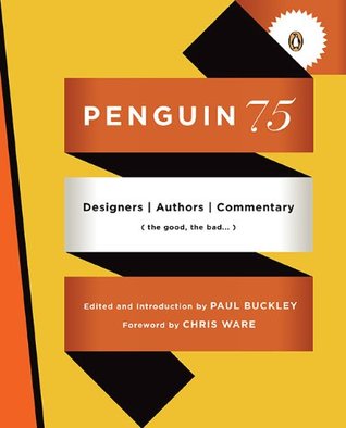 Penguin 75: Designers, Authors, Commentary (the Good, the Bad . . .) (2010)