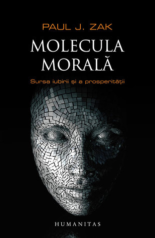 Molecula morală: sursa iubirii şi a prosperităţii (2012)