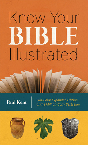 Know Your Bible Illustrated: Full-Color Expanded Edition of the Million-Copy Bestseller (2012)