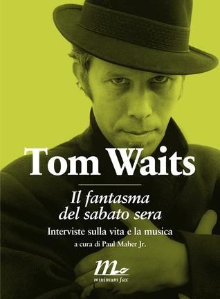 Tom Waits. Il fantasma del sabato sera (2011)
