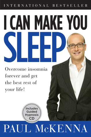 I Can Make You Sleep: Overcome Insomnia Forever and Get the Best Rest of Your Life! (2009)