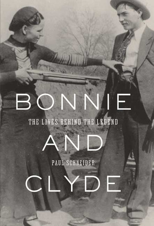 Bonnie and Clyde: The Lives Behind the Legend