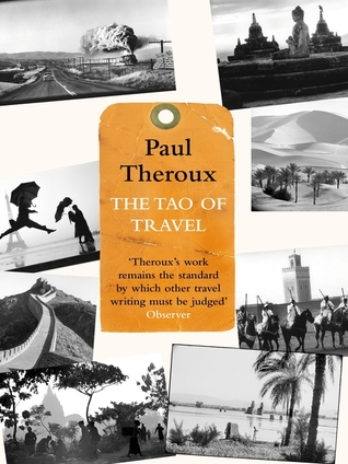 The Tao of Travel. Paul Theroux (2011)