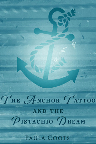 The Anchor Tattoo and the Pistachio Dream (2014)