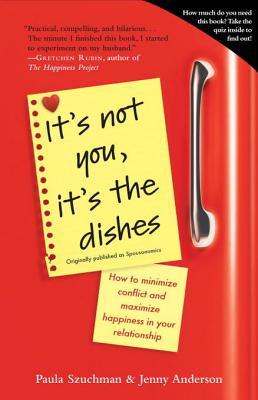 It's Not You, It's the Dishes (originally published as Spousonomics): How to Minimize Conflict and Maximize Happiness in Your Relationship (2012)
