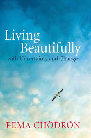 Living Beautifully: with Uncertainty and Change (2012)