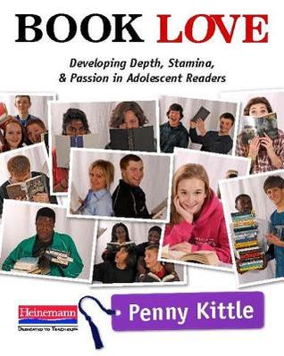 Book Love: Developing Depth, Stamina, and Passion in Adolescent Readers (2012)