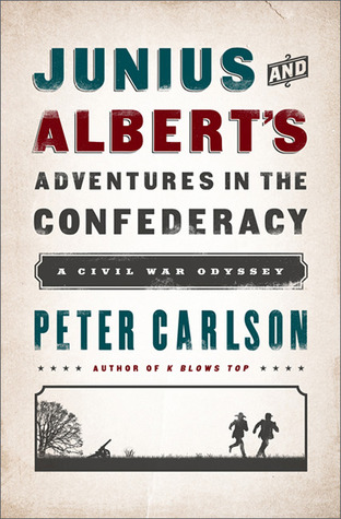 Junius and Albert's Adventures in the Confederacy: A Civil War Odyssey
