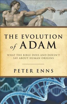 The Evolution of Adam: What the Bible Does and Doesn't Say about Human Origins