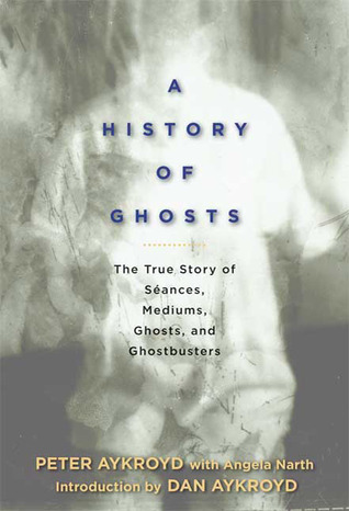 A History of Ghosts: The True Story of Séances, Mediums, Ghosts, and Ghostbusters (2009)