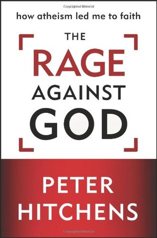 The Rage against God: How Atheism Led Me to Faith