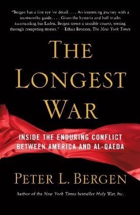 The Longest War: A History of the War on Terror and the Battles with Al Qaeda Since 9/11