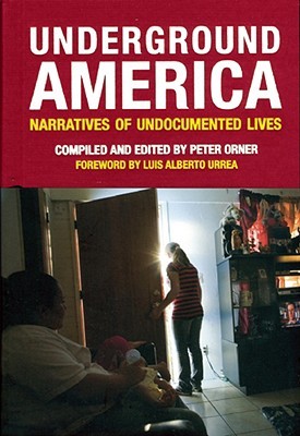 Underground America: Narratives of Undocumented Lives (Voice of Witness)