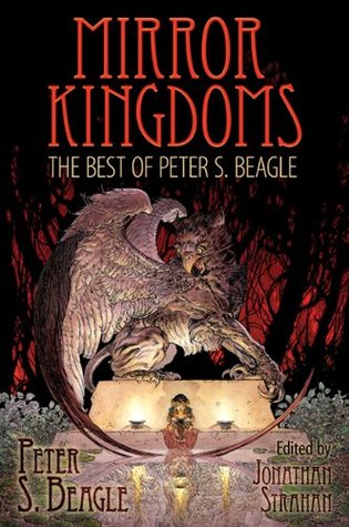 Mirror Kingdoms: The Best of Peter S. Beagle (2010)