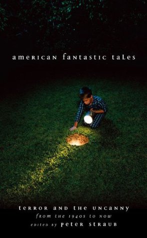 American Fantastic Tales: Terror and the Uncanny from the 1940's Until Now (Library of America #197) (2009)