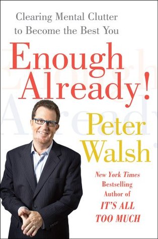 Enough Already!: Clearing Mental Clutter to Become the Best You (2009)