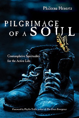 Pilgrimage of a Soul: Contemplative Spirituality for the Active Life (2010)