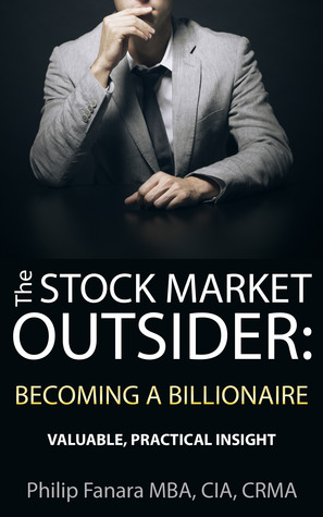 The Stock Market Outsider: Becoming a Billionaire: Valuable, Practical Insight (2014)