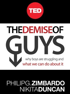 The Demise of Guys: Why Boys Are Struggling and What We Can Do About It (2012)