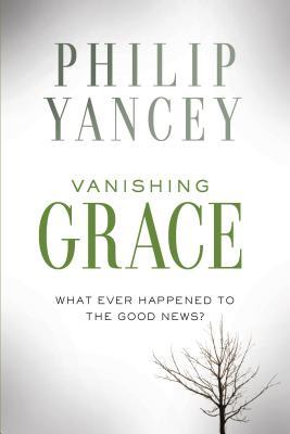 Vanishing Grace: What Ever Happened to the Good News?