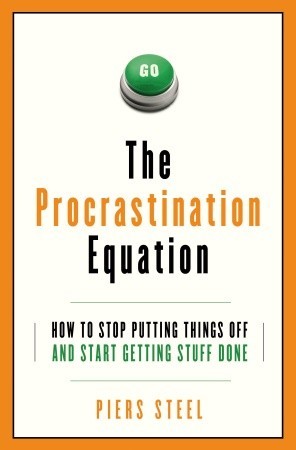 The Procrastination Equation: How to Stop Putting Things Off and Start Getting Stuff Done (2010)