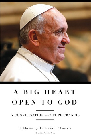 A Big Heart Open to God: A Conversation with Pope Francis