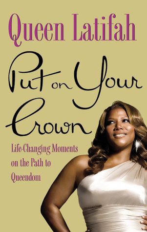 Put on Your Crown: Life-Changing Moments on the Path to Queendom (2010)