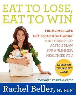 Eat to Lose, Eat to Win: Your Grab-n-Go Action Plan for a Slimmer, Healthier You (2013)