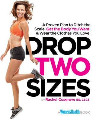 Drop Two Sizes: Stop Losing Pounds and Start Losing Inches--Sculpt the Body You Want in 12 Weeks or Less!