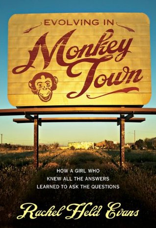 Evolving in Monkey Town: How a Girl Who Knew All the Answers Learned to Ask the Questions (2010)