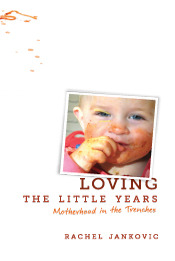 Loving the Little Years: Motherhood in the Trenches