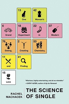 The Science of Single: One Woman's Grand Experiment in Modern Dating, Creating Chemistry, and Finding Love (2011)