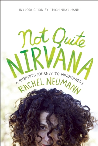 Not Quite Nirvana: A Skeptic's Journey to Mindfulness