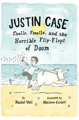 Justin Case: Shells, Smells, and the Horrible Flip-Flops of Doom (2013)