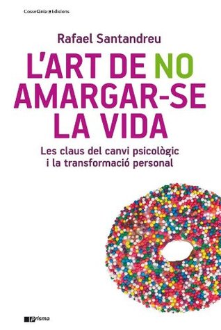 L'art de no amargar-se la vida (2011)