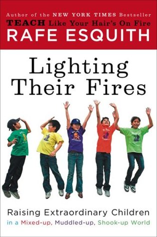 Lighting Their Fires: Raising Extraordinary Children in a Mixed-up, Muddled-up, Shook-up World (2009)
