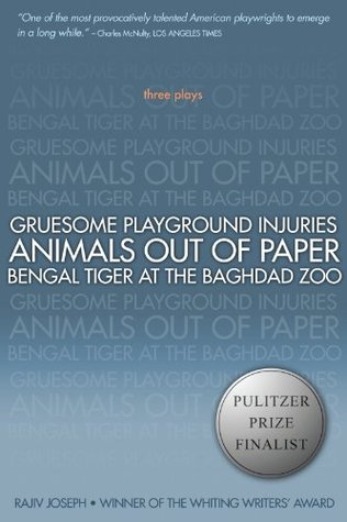 Gruesome Playground Injuries; Animals Out of Paper; Bengal Tiger at the Baghdad Zoo: Three Plays (2010)