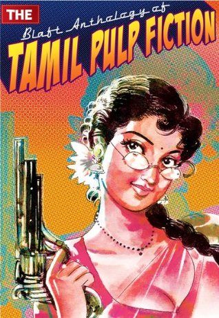 The Blaft Anthology of Tamil Pulp Fiction, Vol. 1 (2012)