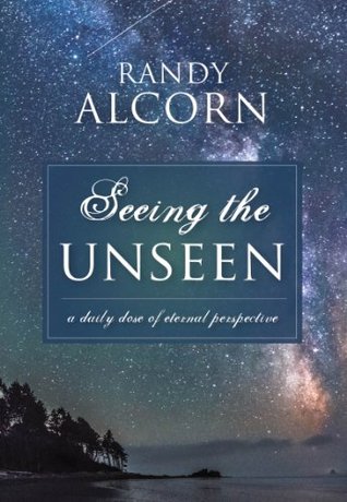 Seeing the Unseen: A Daily Dose of Eternal Perspective (2013)