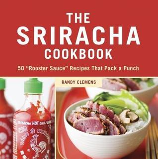 Sriracha Cookbook: 50 
