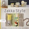 Zakka Style: 24 Projects Stitched with Ease to Give, Use & Enjoy (2011)