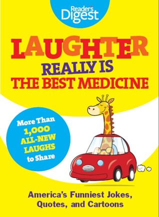 Laughter Really Is The Best Medicine: America's Funniest Jokes, Stories, and Cartoons (2011)