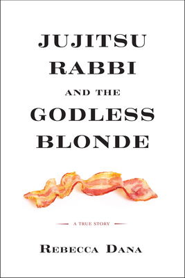 Jujitsu Rabbi and the Godless Blonde: A True Story (2013)