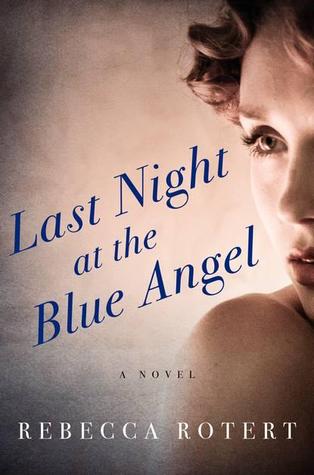 Last Night at the Blue Angel: A Novel