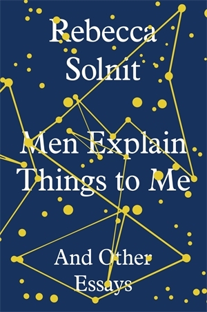 Men Explain Things to Me and Other Essays (2014)