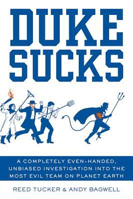 Duke Sucks: A Completely Evenhanded, Unbiased Investigation into the Most Evil Team on Planet Earth (2012)