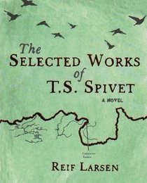 Selected Works Of T.S. Spivet