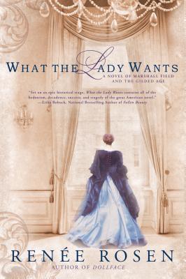 What the Lady Wants: A Novel of Marshall Field and the Gilded Age (2014)